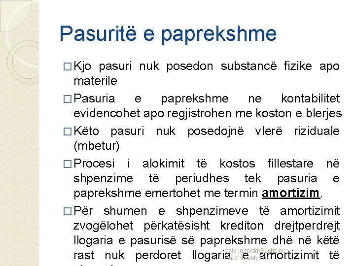 Pasuritë e paprekshme � Kjo pasuri nuk posedon substancë fizike apo materile � Pasuria