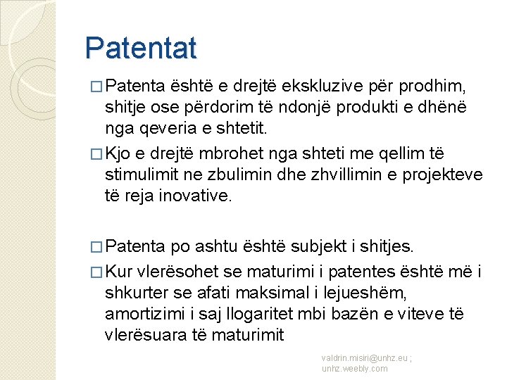 Patentat � Patenta është e drejtë ekskluzive për prodhim, shitje ose përdorim të ndonjë