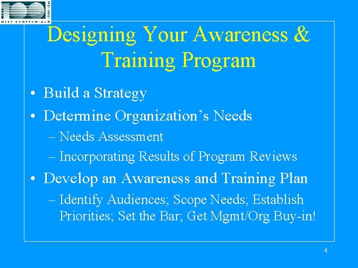 Designing Your Awareness & Training Program • Build a Strategy • Determine Organization’s Needs