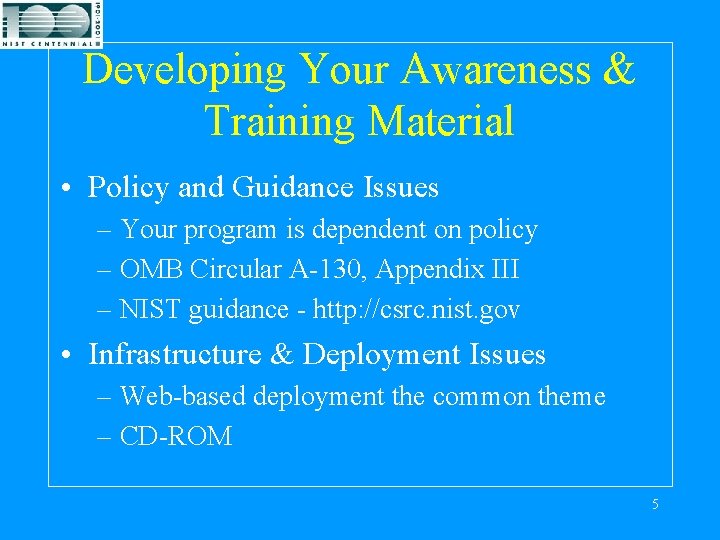 Developing Your Awareness & Training Material • Policy and Guidance Issues – Your program