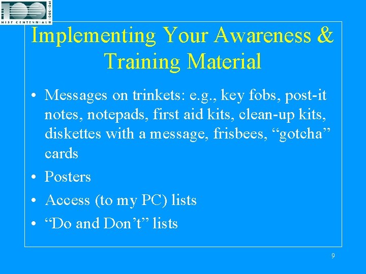 Implementing Your Awareness & Training Material • Messages on trinkets: e. g. , key