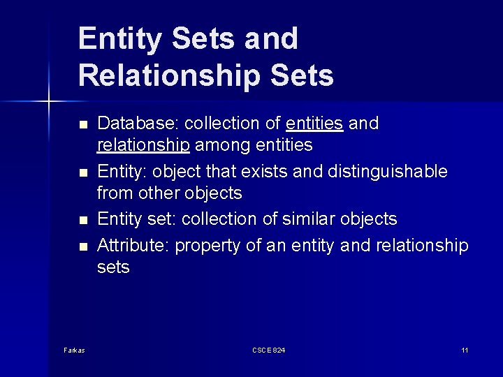 Entity Sets and Relationship Sets n n Farkas Database: collection of entities and relationship
