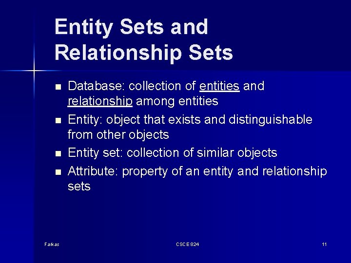 Entity Sets and Relationship Sets n n Farkas Database: collection of entities and relationship Entity Sets and Relationship Sets n n Farkas Database: collection of entities and relationship
