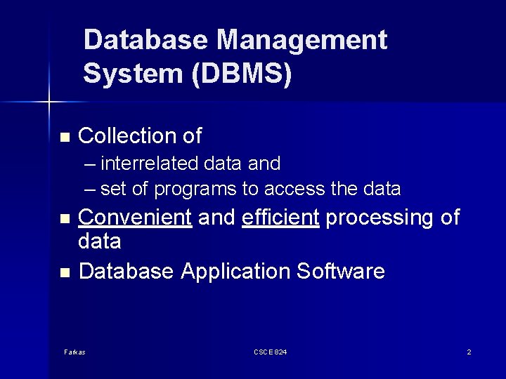 Database Management System (DBMS) n Collection of – interrelated data and – set of