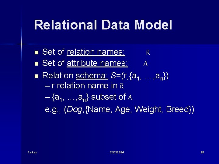 Relational Data Model n n n Farkas Set of relation names: R Set of