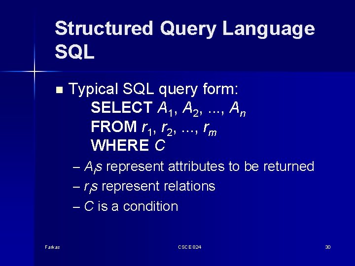 Structured Query Language SQL n Typical SQL query form: SELECT A 1, A 2,