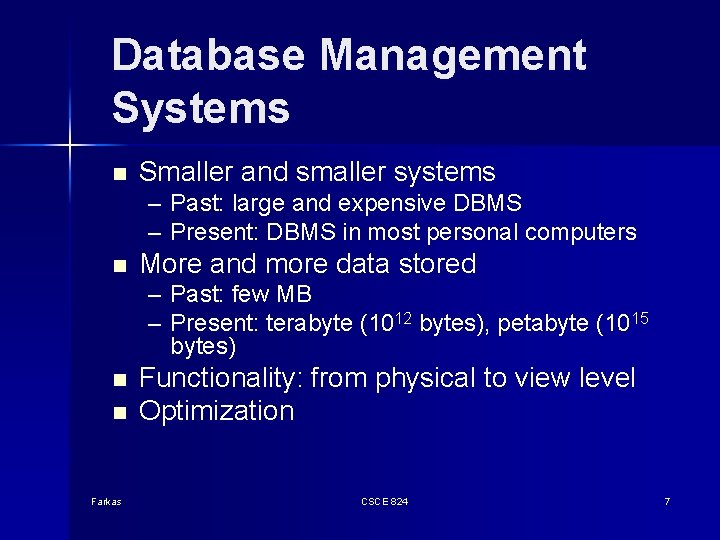 Database Management Systems n Smaller and smaller systems – Past: large and expensive DBMS