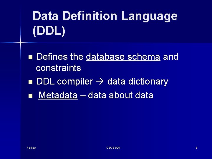 Data Definition Language (DDL) Defines the database schema and constraints n DDL compiler data