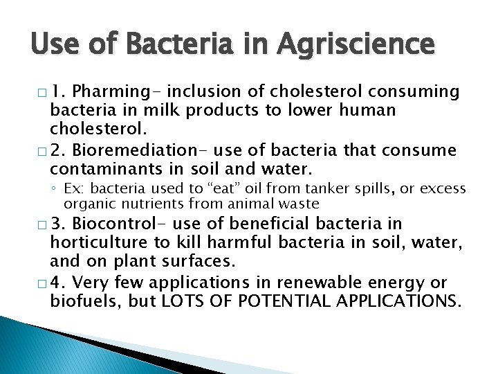 Use of Bacteria in Agriscience � 1. Pharming- inclusion of cholesterol consuming bacteria in