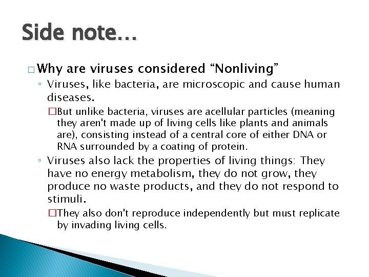 Side note… � Why are viruses considered “Nonliving” ◦ Viruses, like bacteria, are microscopic