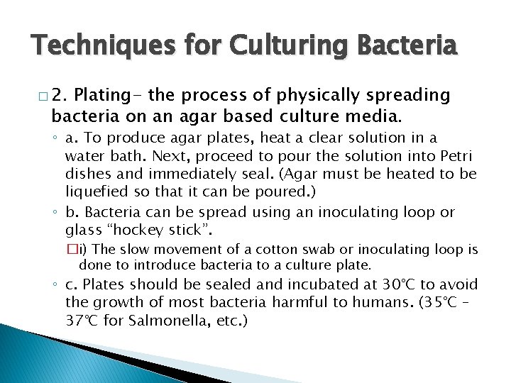 Techniques for Culturing Bacteria � 2. Plating- the process of physically spreading bacteria on