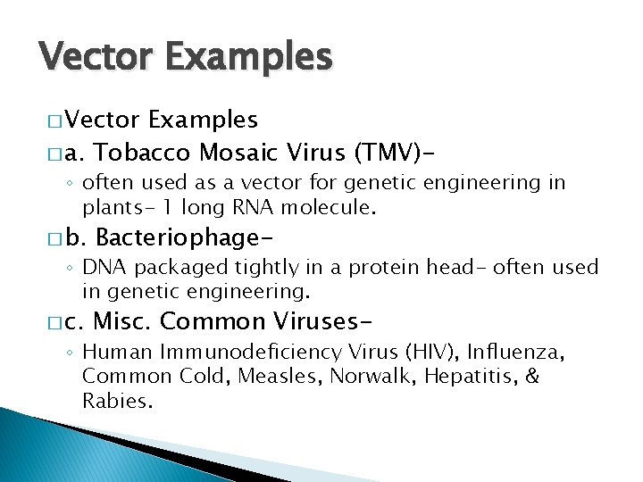 Vector Examples � a. Tobacco Mosaic Virus (TMV)- ◦ often used as a vector