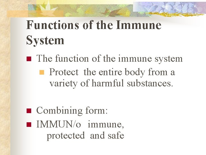 Functions of the Immune System n The function of the immune system n Protect