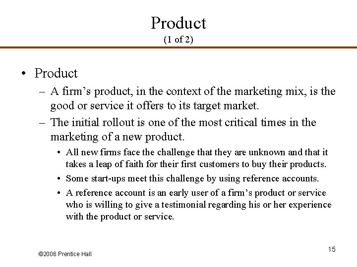 Product (1 of 2) • Product – A firm’s product, in the context of