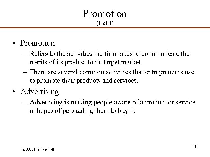 Promotion (1 of 4) • Promotion – Refers to the activities the firm takes