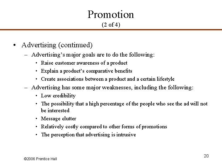 Promotion (2 of 4) • Advertising (continued) – Advertising’s major goals are to do