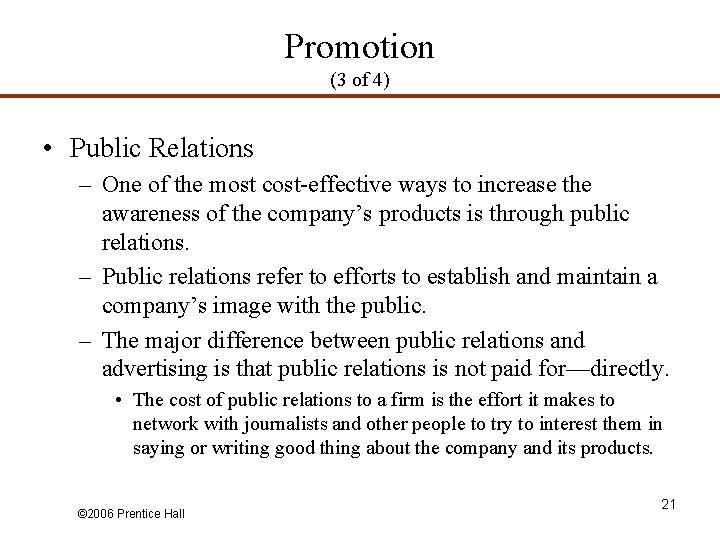 Promotion (3 of 4) • Public Relations – One of the most cost-effective ways