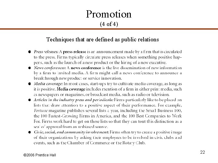 Promotion (4 of 4) Techniques that are defined as public relations © 2006 Prentice