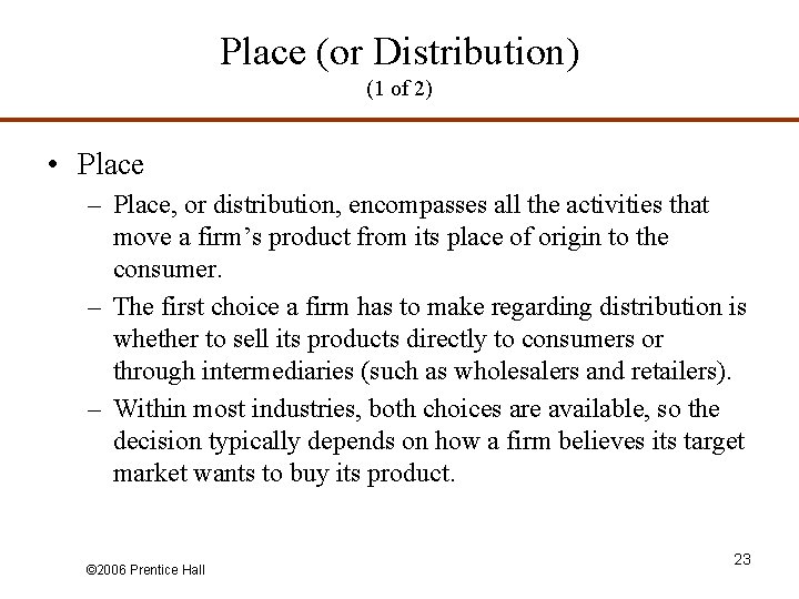 Place (or Distribution) (1 of 2) • Place – Place, or distribution, encompasses all