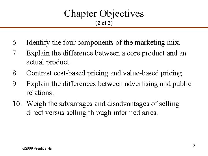 Chapter Objectives (2 of 2) 6. 7. Identify the four components of the marketing