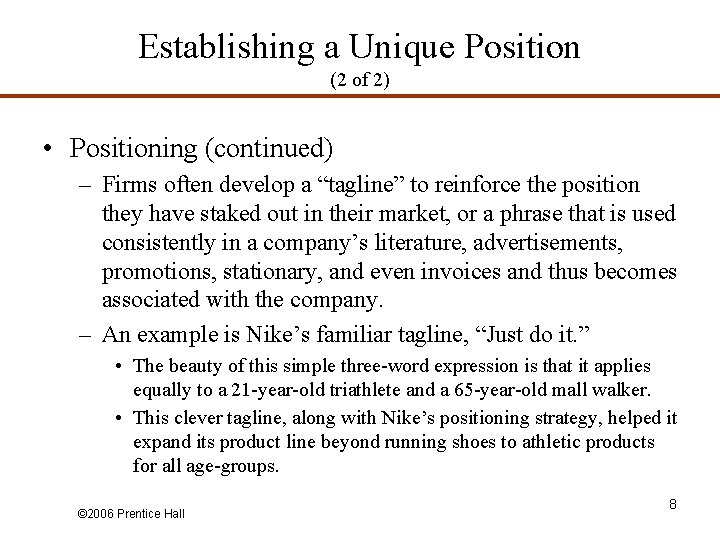 Establishing a Unique Position (2 of 2) • Positioning (continued) – Firms often develop