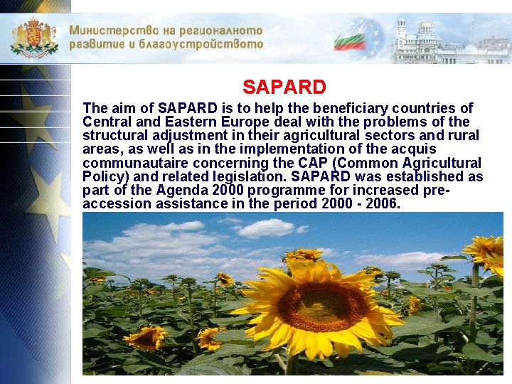 SAPARD The aim of SAPARD is to help the beneficiary countries of Central and