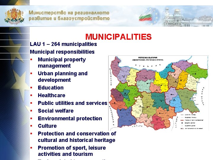 MUNICIPALITIES LAU 1 – 264 municipalities Municipal responsibilities § Municipal property management § Urban