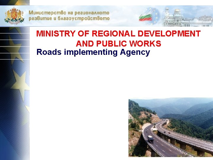 MINISTRY OF REGIONAL DEVELOPMENT AND PUBLIC WORKS Roads implementing Agency 