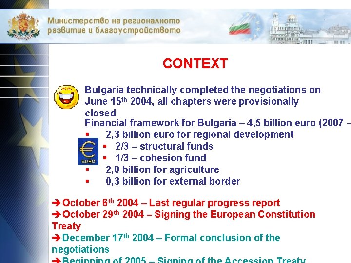 CONTEXT Bulgaria technically completed the negotiations on June 15 th 2004, all chapters were