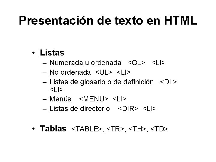 Presentación de texto en HTML • Listas – Numerada u ordenada <OL> <LI> –