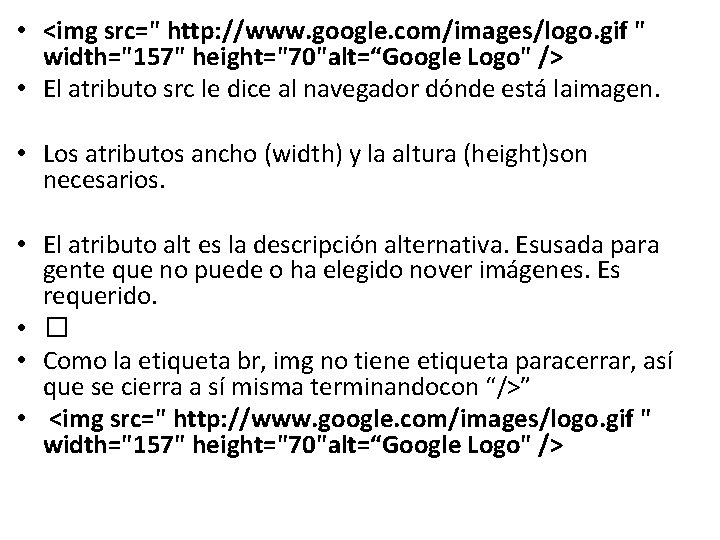  • <img src=" http: //www. google. com/images/logo. gif " width="157" height="70"alt=“Google Logo" />