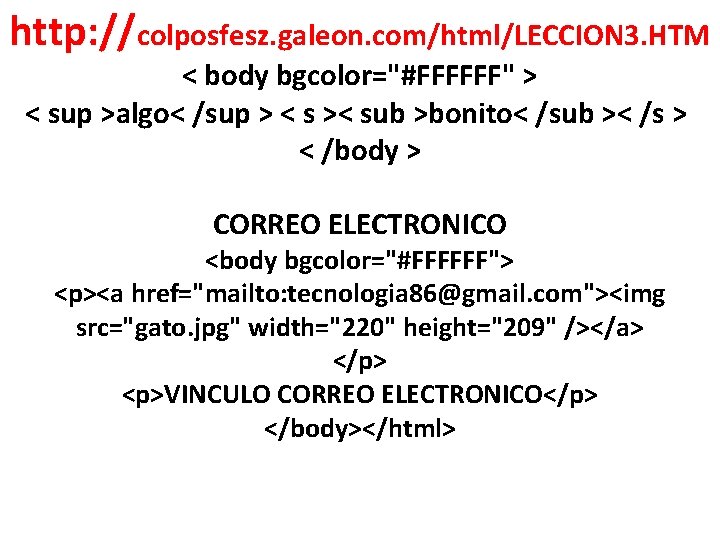 http: //colposfesz. galeon. com/html/LECCION 3. HTM < body bgcolor="#FFFFFF" > < sup >algo< /sup