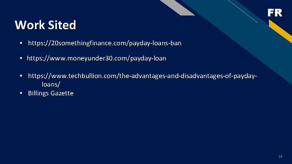 Work Sited FR • https: //20 somethingfinance. com/payday-loans-ban • https: //www. moneyunder 30. com/payday-loan