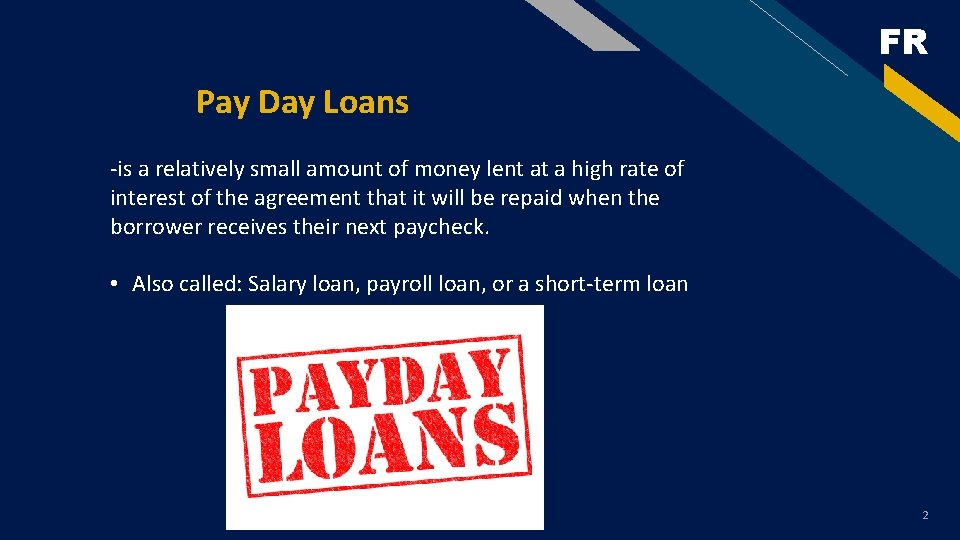 FR Pay Day Loans -is a relatively small amount of money lent at a