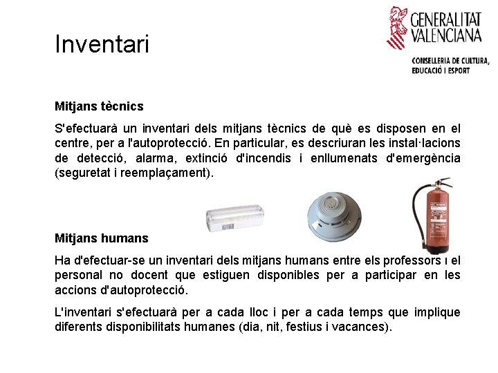 Inventari Mitjans tècnics S'efectuarà un inventari dels mitjans tècnics de què es disposen en