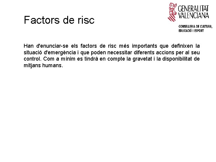 Factors de risc Han d'enunciar-se els factors de risc més importants que definixen la