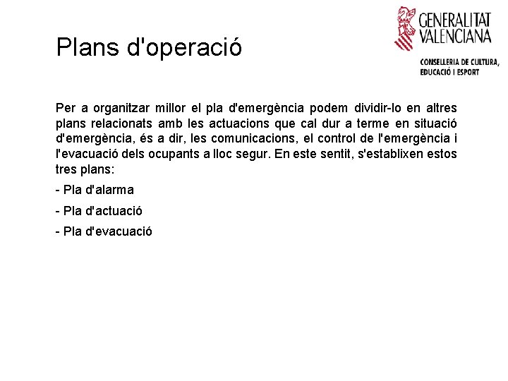 Plans d'operació Per a organitzar millor el pla d'emergència podem dividir-lo en altres plans