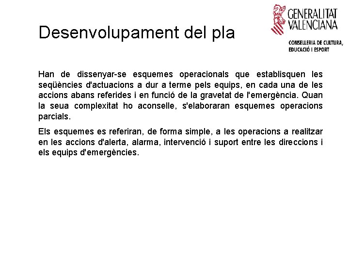 Desenvolupament del pla Han de dissenyar-se esquemes operacionals que establisquen les seqüències d'actuacions a