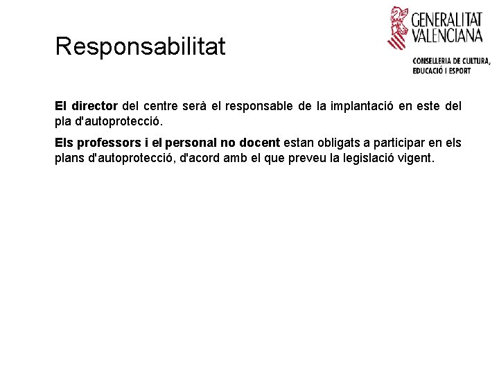 Responsabilitat El director del centre serà el responsable de la implantació en este del