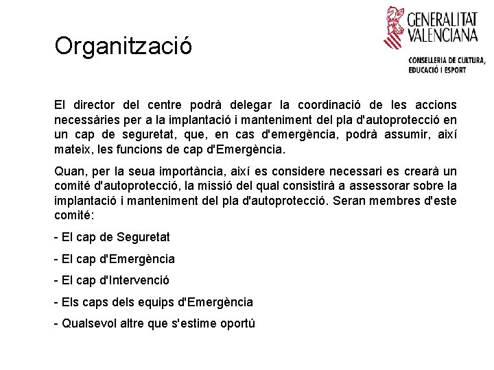 Organització El director del centre podrà delegar la coordinació de les accions necessàries per