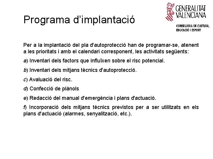 Programa d’implantació Per a la implantació del pla d'autoprotecció han de programar-se, atenent a