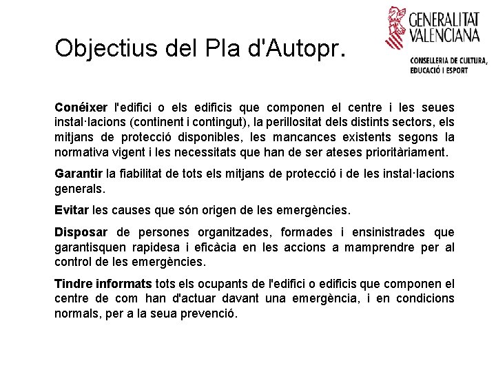 Objectius del Pla d'Autopr. Conéixer l'edifici o els edificis que componen el centre i