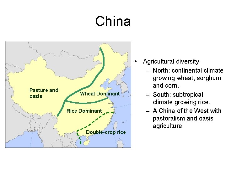 China Pasture and oasis Wheat Dominant Rice Dominant Double-crop rice • Agricultural diversity –