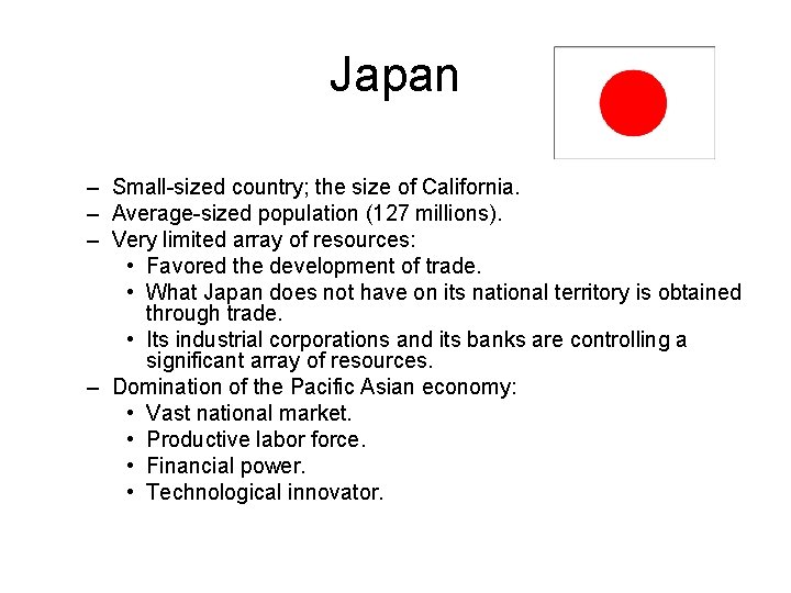 Japan – Small-sized country; the size of California. – Average-sized population (127 millions). –