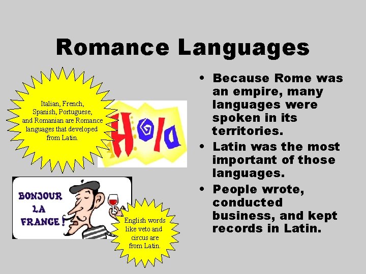 Romance Languages Italian, French, Spanish, Portuguese, and Romanian are Romance languages that developed from