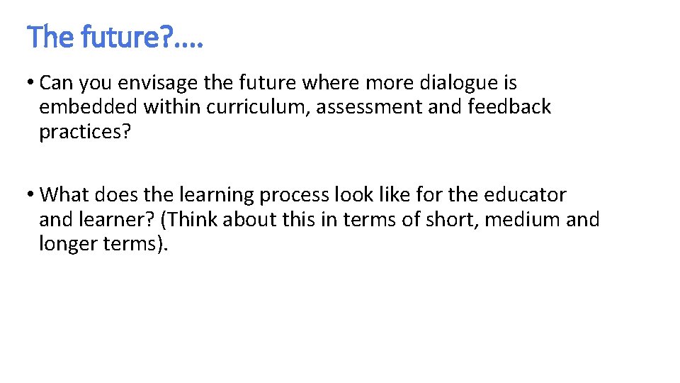 The future? . . • Can you envisage the future where more dialogue is