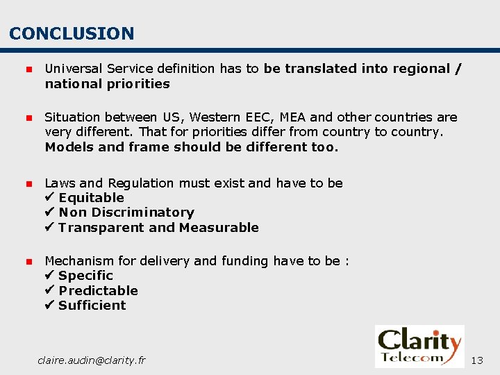 CONCLUSION n Universal Service definition has to be translated into regional / national priorities