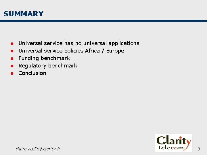 SUMMARY n n n Universal service has no universal applications Universal service policies Africa