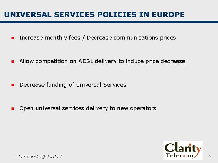 UNIVERSAL SERVICES POLICIES IN EUROPE n Increase monthly fees / Decrease communications prices n