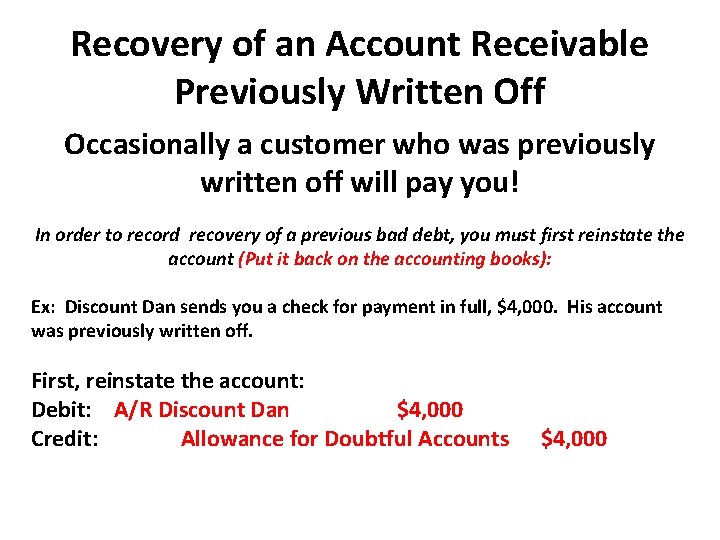 Recovery of an Account Receivable Previously Written Off Occasionally a customer who was previously